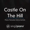 Sing2Piano - Castle on the Hill (Piano Karaoke Instrumentals) - Single
